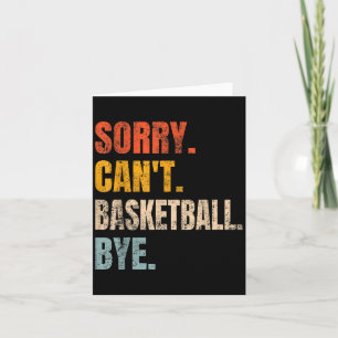 Sorry Can't Basketball Bye Retro Basketball Player Card