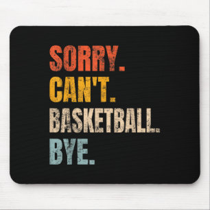 Sorry Can't Basketball Bye Retro Basketball Player Mouse Pad