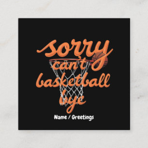 Sorry Can't Basketball Bye The Ultimate Funny  Square Business Card