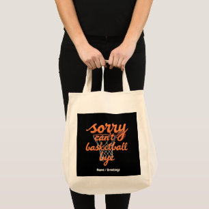 Sorry Can't Basketball Bye The Ultimate Funny  Tote Bag