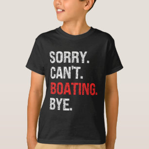 Sorry Can't Boating Bye Retro Boating Lovers T-Shirt