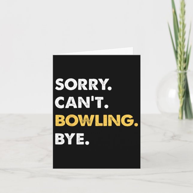 Sorry Can't Bowling Bye Funny Bowling  Card (Front)