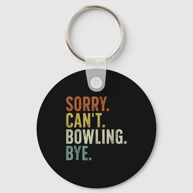 Sorry Can't Bowling Bye  Keychain (Front)
