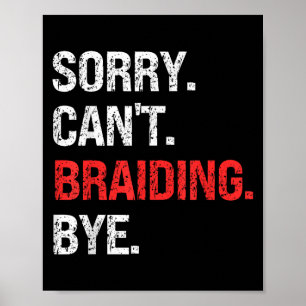 Sorry Can't Braiding Bye Retro Braiding Lovers Poster