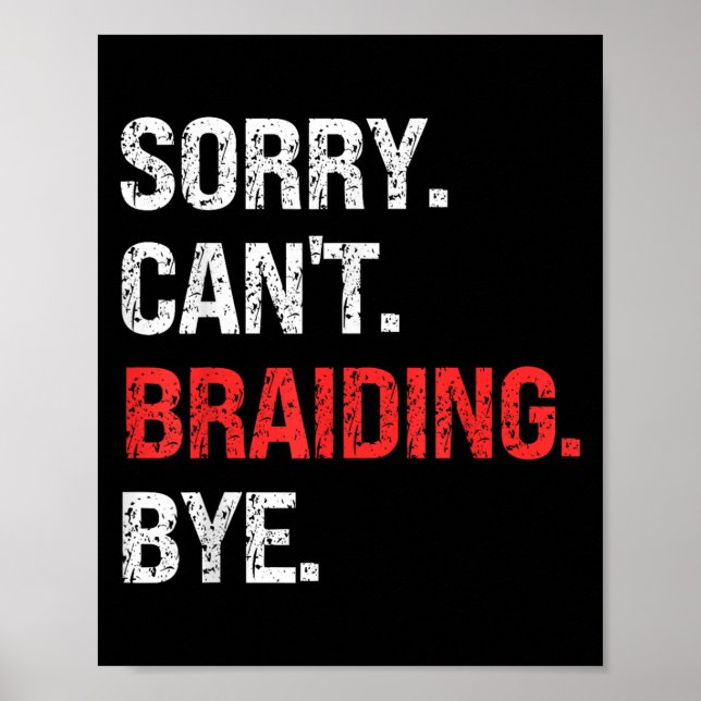 Sorry Can't Braiding Bye Retro Braiding Lovers  Poster (Front)
