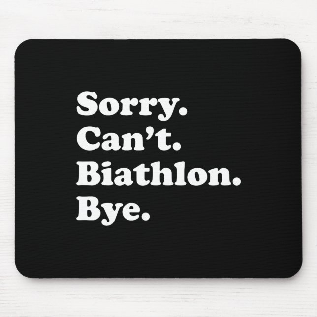 Sorry Can't Bye - Funny Biathlon  Mouse Pad (Front)