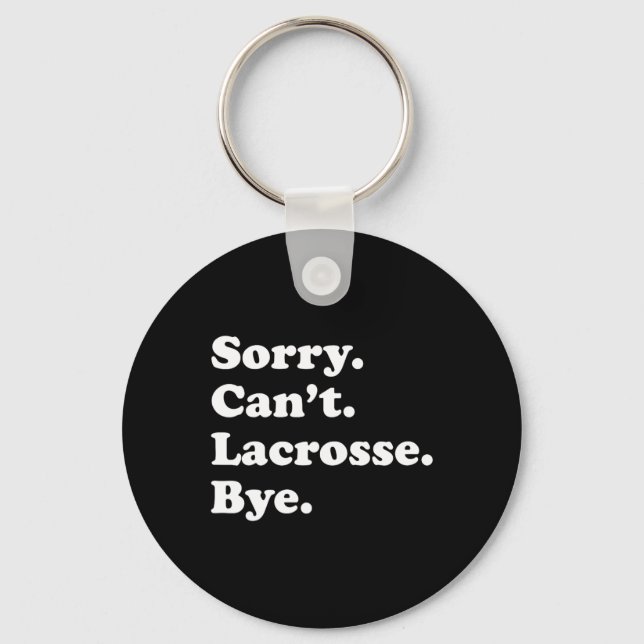 Sorry Can't Bye - Funny Lacrosse 1  Keychain (Front)