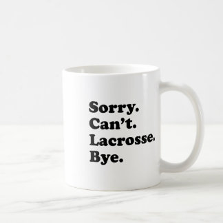 Sorry Can't Bye - Funny Lacrosse  Coffee Mug