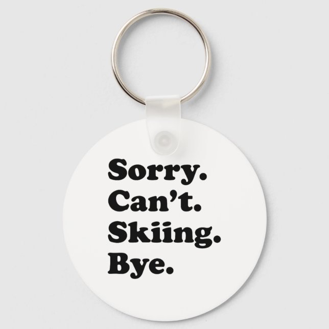 Sorry Can't Bye - Funny Skiing _1  Keychain (Front)
