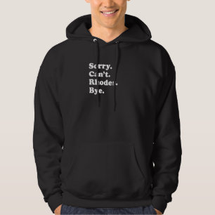 Sorry Can't Bye   Vacation Island Rhodes Hoodie