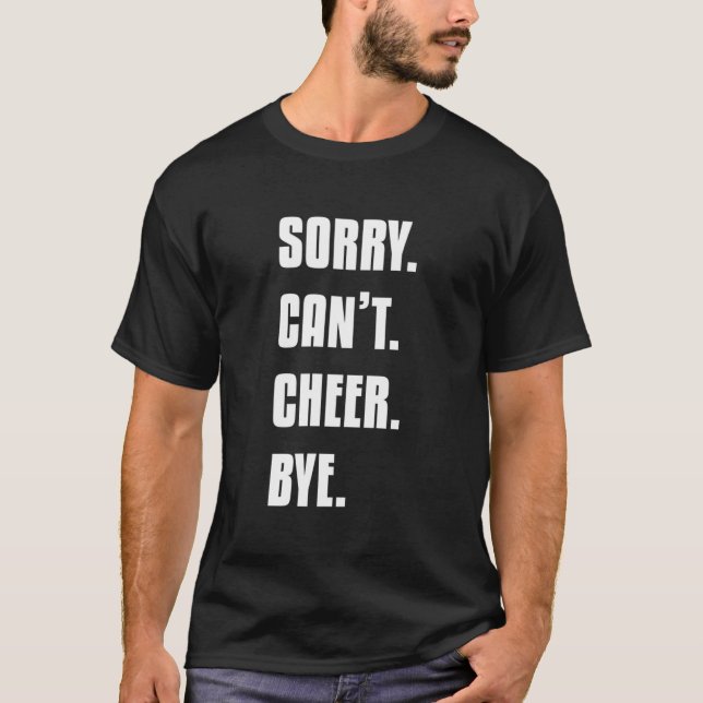 Sorry Can'T Cheer Bye Cheerleading Cheerleader Dan T-Shirt (Front)