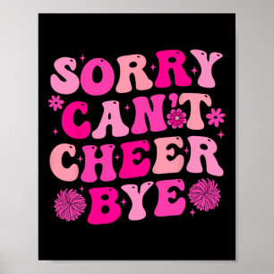Sorry Can't Cheer Bye Funny Cheerleading Quote Che Poster