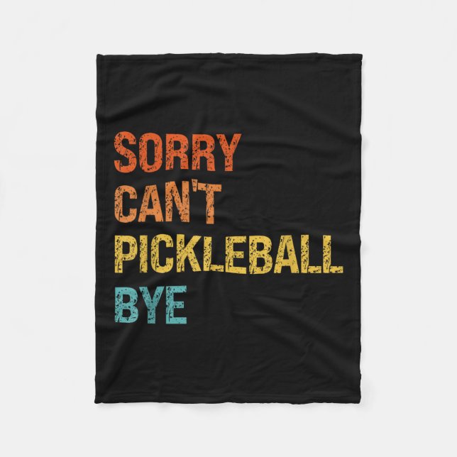 Sorry Cant Ckleball Bye Sarcastic Ckleball Player  Fleece Blanket (Front)