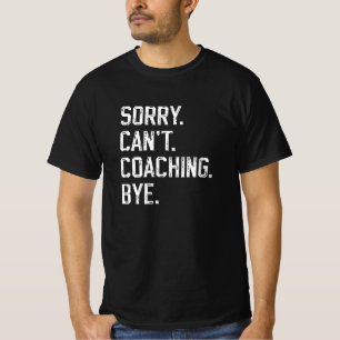 Sorry Can't Coaching Bye Modern Dad Coach Black T-Shirt
