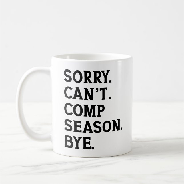 Sorry Can't Comp Season Bye Cheer Dancing Funny Coffee Mug (Left)