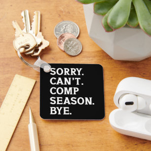 Sorry Can't Comp Season Bye Cheer Dancing Funny Keychain