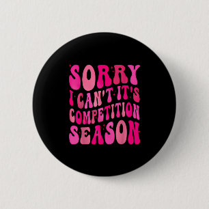 Sorry Can't Comp Season Comp Season 2 Inch Round Button