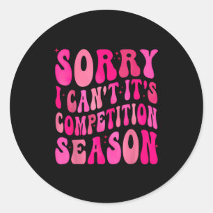 Sorry Can't Comp Season Comp Season Classic Round Sticker