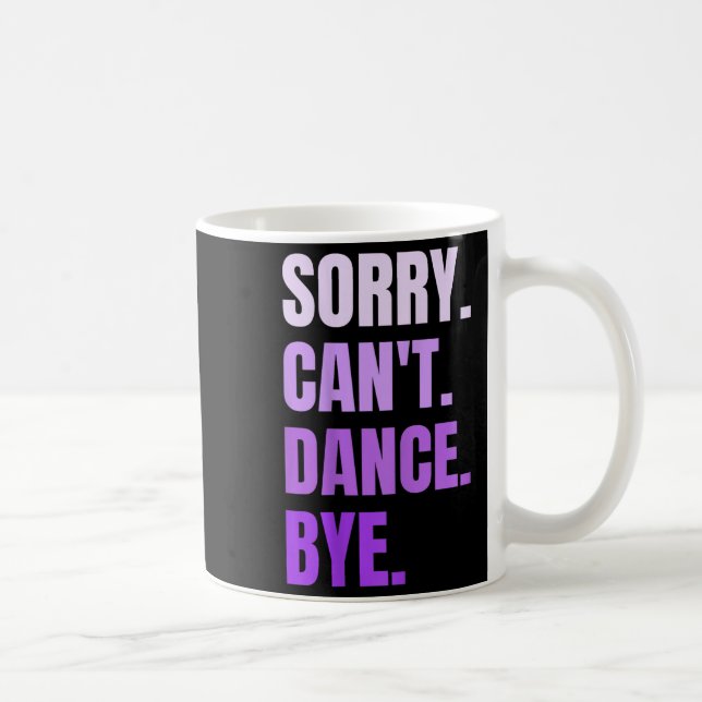 Sorry Can't Dance Bye Retro Funny Dancer Dancing D Coffee Mug (Right)