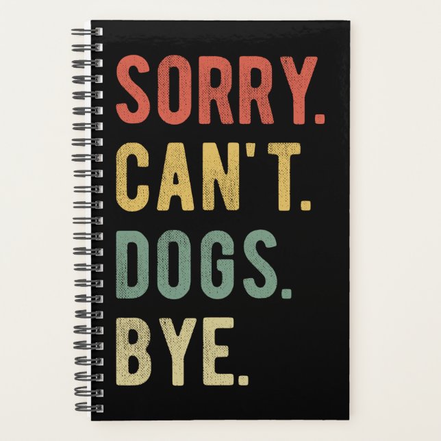 Sorry Can't Dogs Bye II Planner (Front)