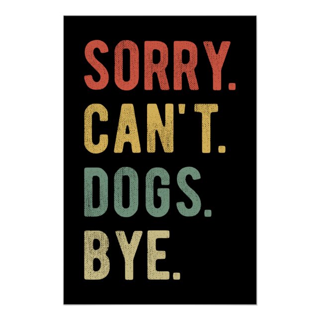 Sorry Can't Dogs Bye II Poster (Front)