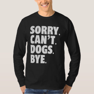 Sorry Can't Dogs Bye Retro Vintage Funny Dog For W T-Shirt
