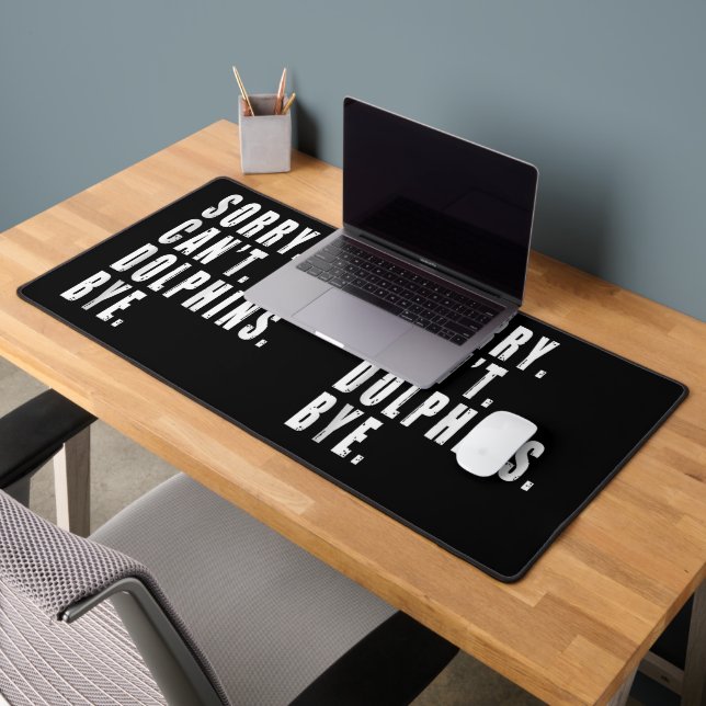 Sorry Can't Dolphins Bye Sea Animal Marine Life  Desk Mat (Office 2)
