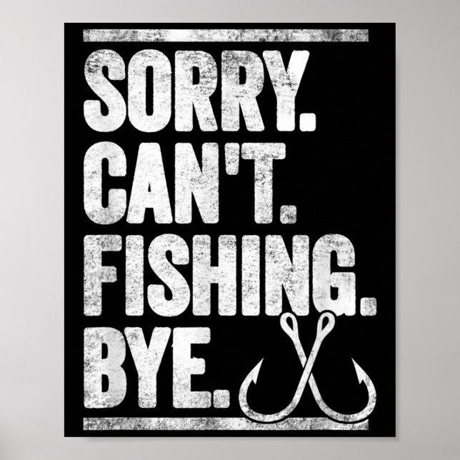 Sorry Can't Fishing Bye Funny  Poster (Front)