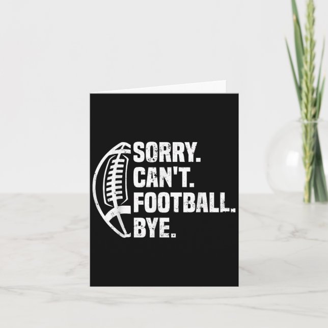 Sorry Can't Football Bye American Footbal Design  Card (Front)