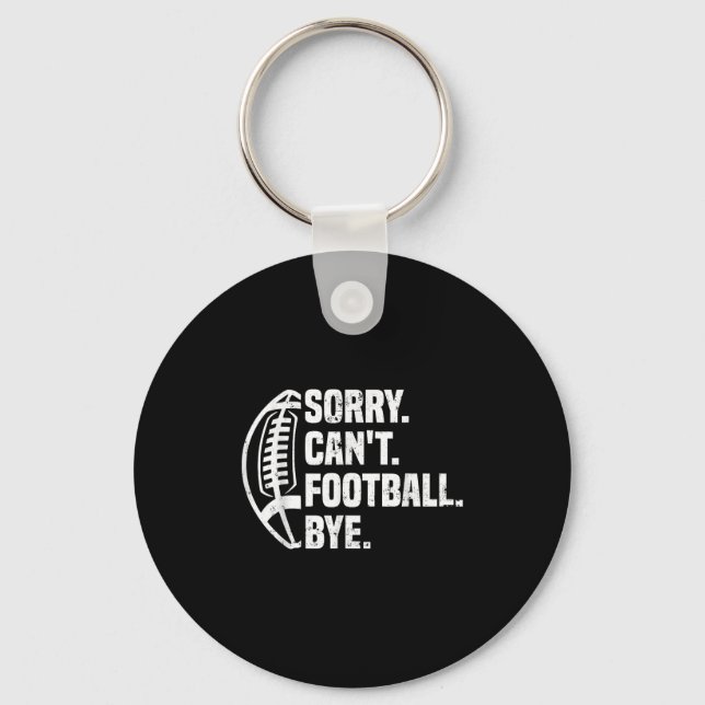 Sorry Can't Football Bye American Footbal Design  Keychain (Front)