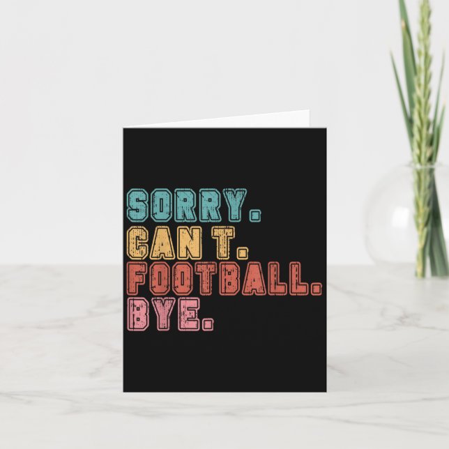 Sorry Can't Football Bye  Card (Front)