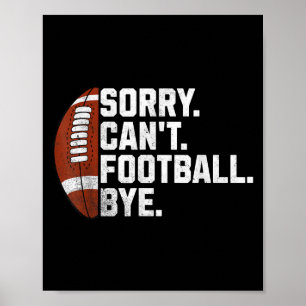 Sorry Cant Football Bye For Men Boys Funny America Poster