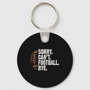 Sorry Can't Football Bye Funny Football Mom Boys G Keychain