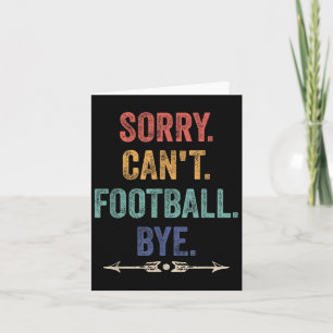 Sorry Can't Football Bye Funny Saying Card