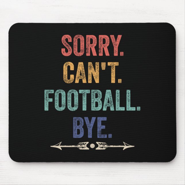 Sorry Can't Football Bye Funny Saying  Mouse Pad (Front)