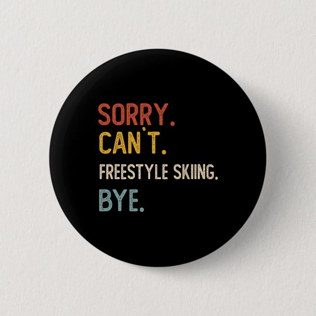 Sorry Can't Freestyle Skiing Bye Shirts Freestyle  2 Inch Round Button (Front)