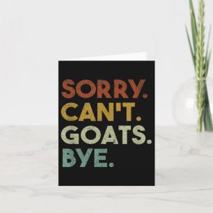 Sorry Can't Goats Bye Funny Goats Card