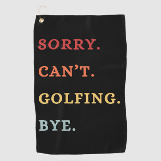 Sorry. Can't. Golfing. Bye. -  Cool Retro Golfer  Golf Towel