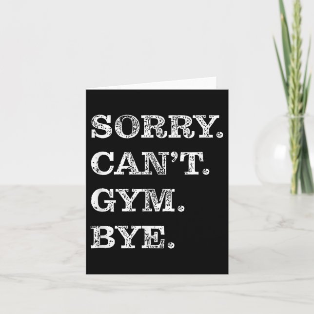 Sorry Can't Gym Bye - Weightlifting Muscles Workou Card (Front)