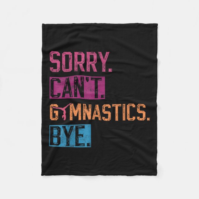 Sorry Can't Gymnastics Bye Funny Gymnastics Player Fleece Blanket (Front)