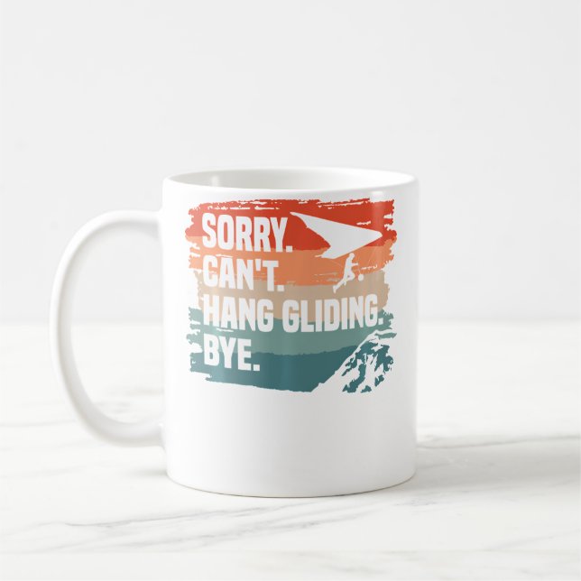 Sorry Can'T Hang Gliding Bye Glider Gliders Coffee Mug (Left)