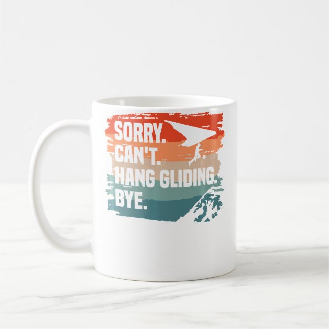 Sorry Can'T Hang Gliding Bye Glider Gliders Coffee Mug (Left)