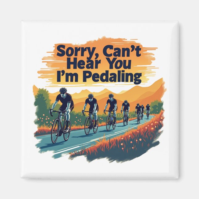 Sorry Can't Hear You I'm Pedaling Magnet (Front)