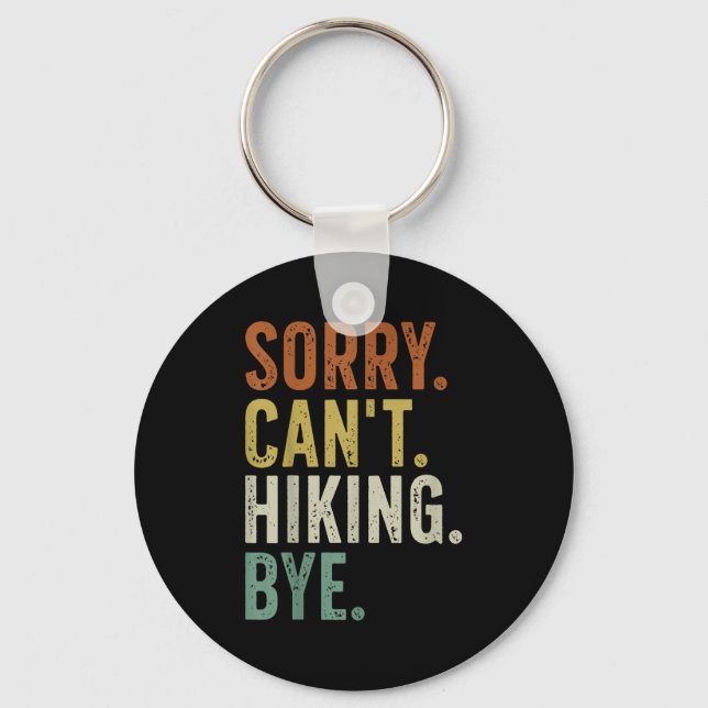 Sorry Can't Hiking Bye  Keychain (Front)