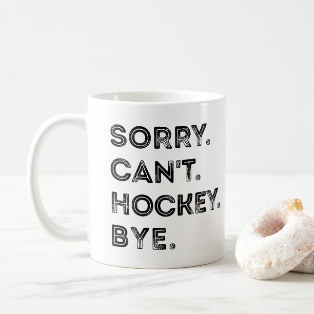 Sorry Can't Hockey Bye Coffee Mug (With Donut)