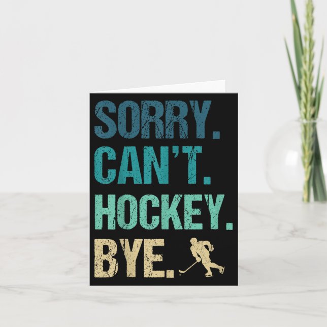 Sorry Can't Hockey Bye Funny Hockey Lover For Wome Card (Front)