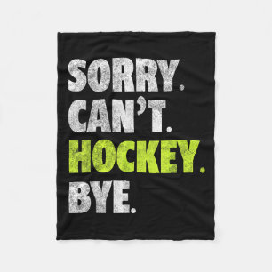 Sorry Can't Hockey Bye Funny Hockey Lover For Wome Fleece Blanket