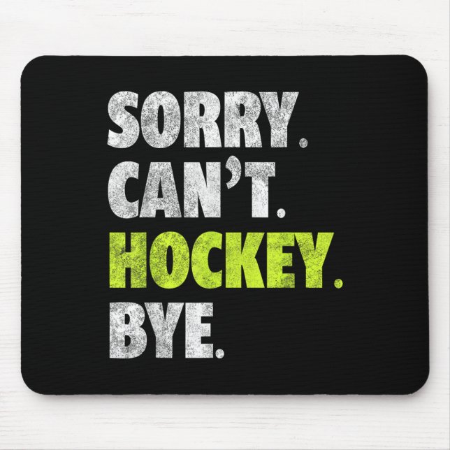 Sorry Can't Hockey Bye Funny Hockey Lover For Wome Mouse Pad (Front)