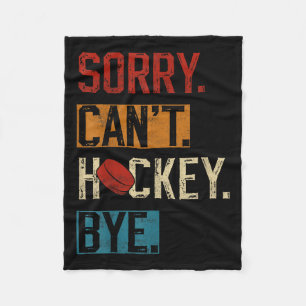 Sorry Can't Hockey Bye Funny Hockey Player Vintage Fleece Blanket