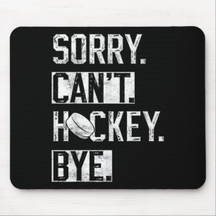 Sorry Can't Hockey Bye Funny Hockey Player Vintage Mouse Pad